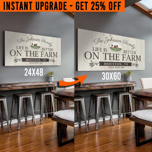 Upgrade Your 48x24 Inches 'Life is Better on the farm' (Style 1) Canvas To 60x30 Inches